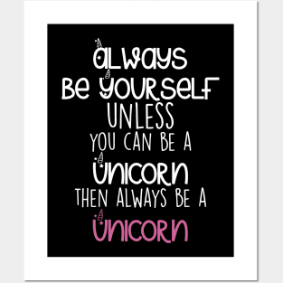 Be yourself or a Unicorn Posters and Art